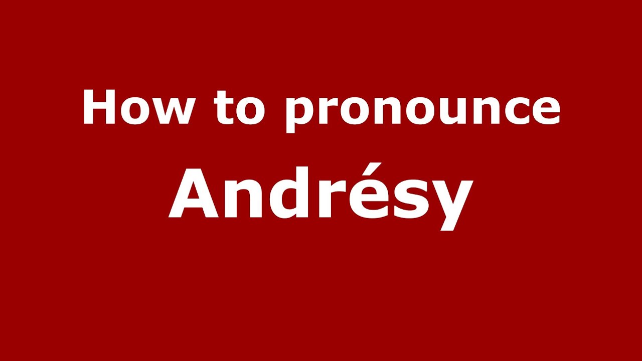How to Pronounce Andr&eacute;sy in French - PronounceNames.com