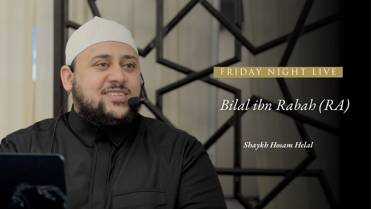 The Trailblazers | Bilal Ibn Rabah | Shaykh Hosam Helal