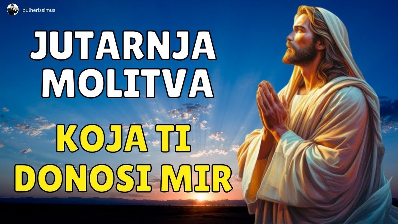 JUTARNJA MOLITVA - S BOŽJIM BLAGOSLOVOM U NOVI DAN