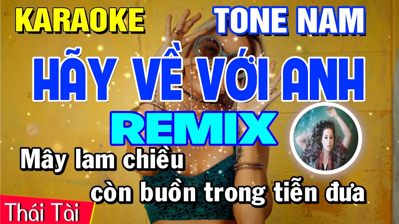 Hãy Về Với Anh Karaoke REMIX Tone Nam - Beat Thái Tài