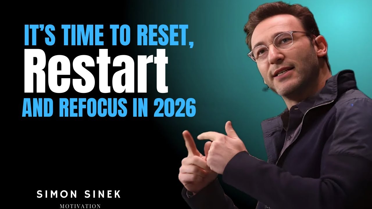 It’s Time to Reset, Restart, and Refocus in 2026 || Best Motivational Speech By Simon Sinek ||