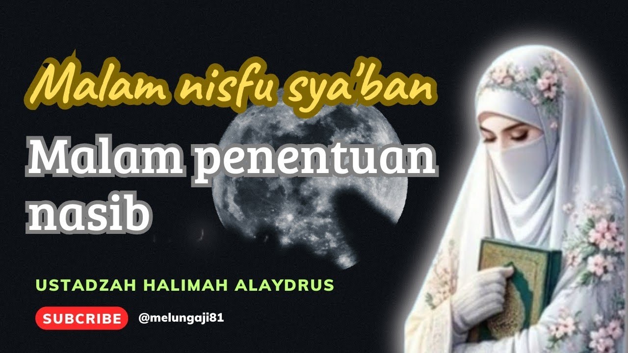 Tausiyah USTADZAH HALIMAH ALAYDRUS || Malam NISFU SYA'BAN malam penentuan nasib
