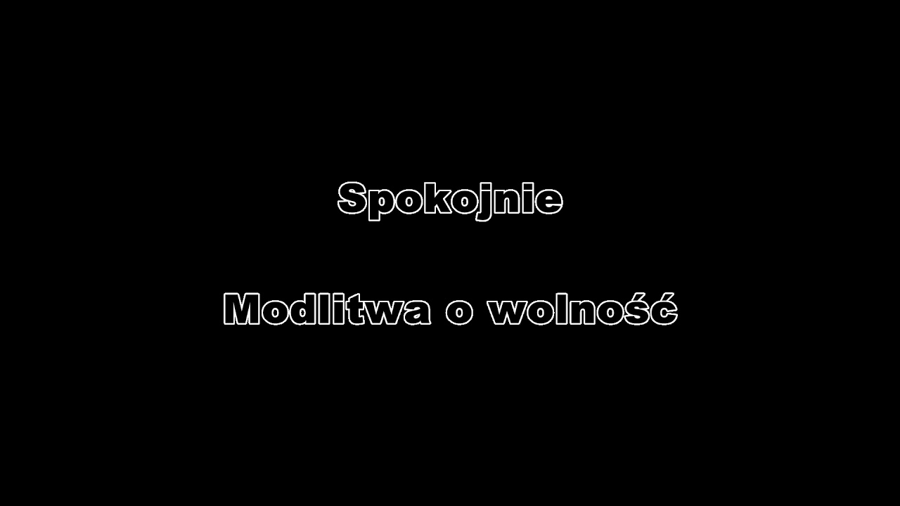 Spokojnie -  Modlitwa o wolność
