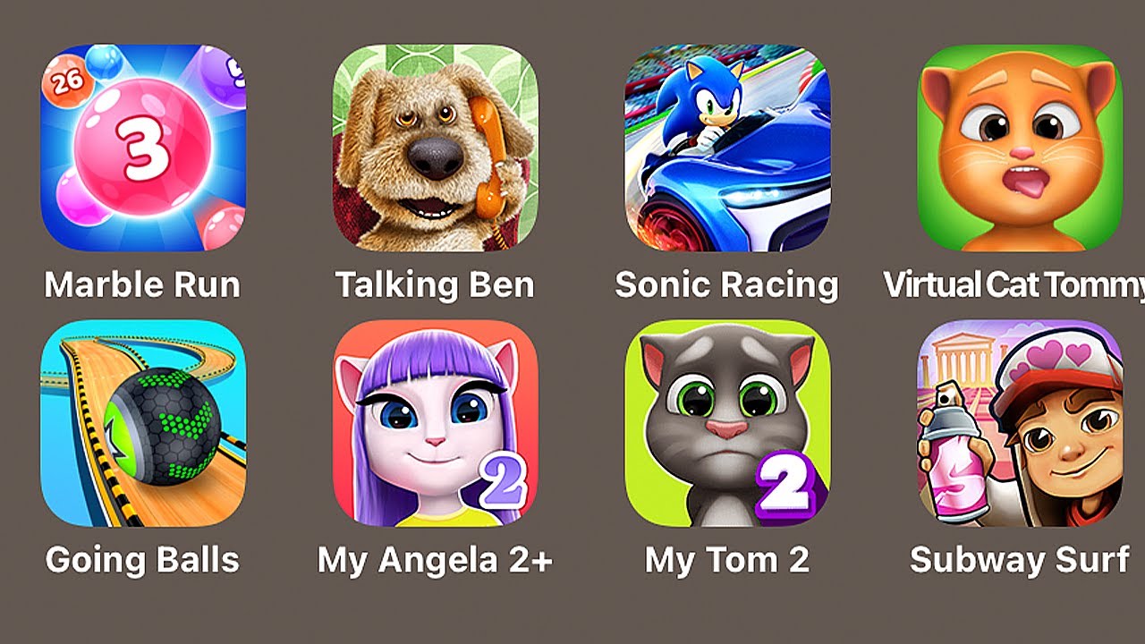 1 Marble Run,2 Subway Surf,3 VirtualCat Tommy,4 Talking Ben,5 My Tom 2,6 My Angela 2+,7 Going Balls