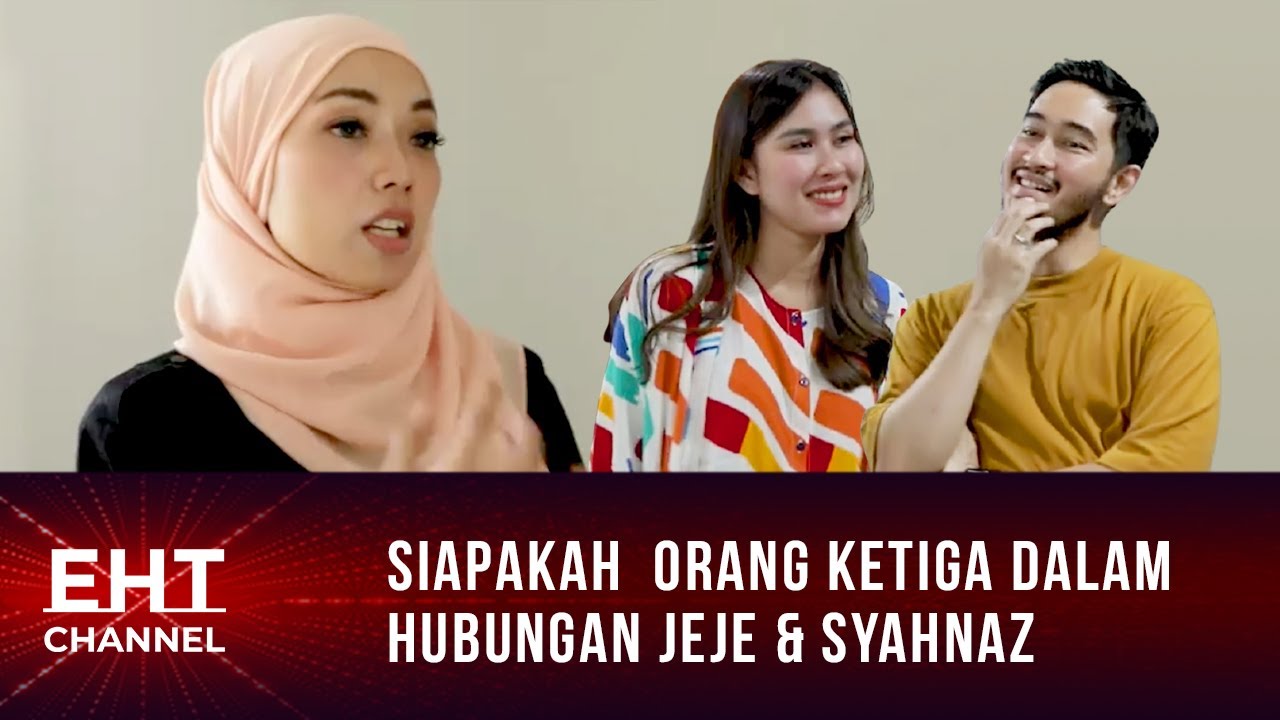 EHT Blak-Blakan Kalau Di Hubungan Jeje & Syahnaz Ada Orang Ketiga??? Benarkah???
