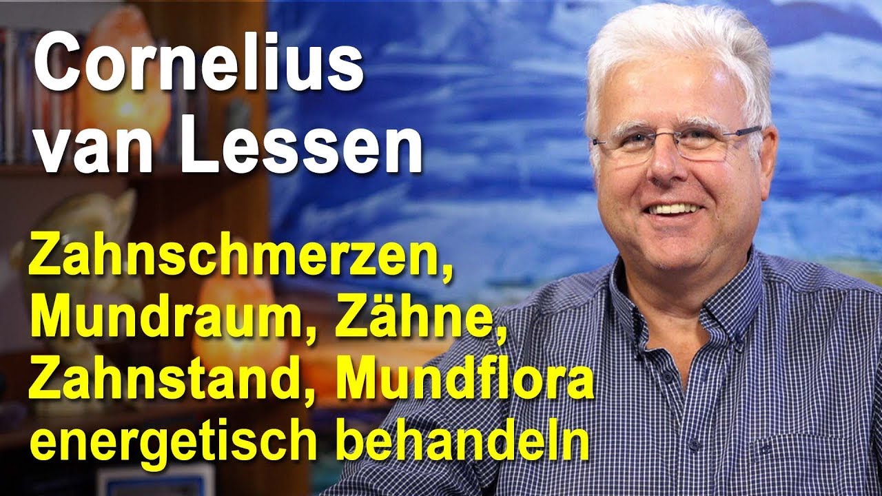 Z&auml;hne, Zahnschmerzen, Mundraum, Zahnstand, Mundflora energetisch behandeln | Cornelius van Lessen