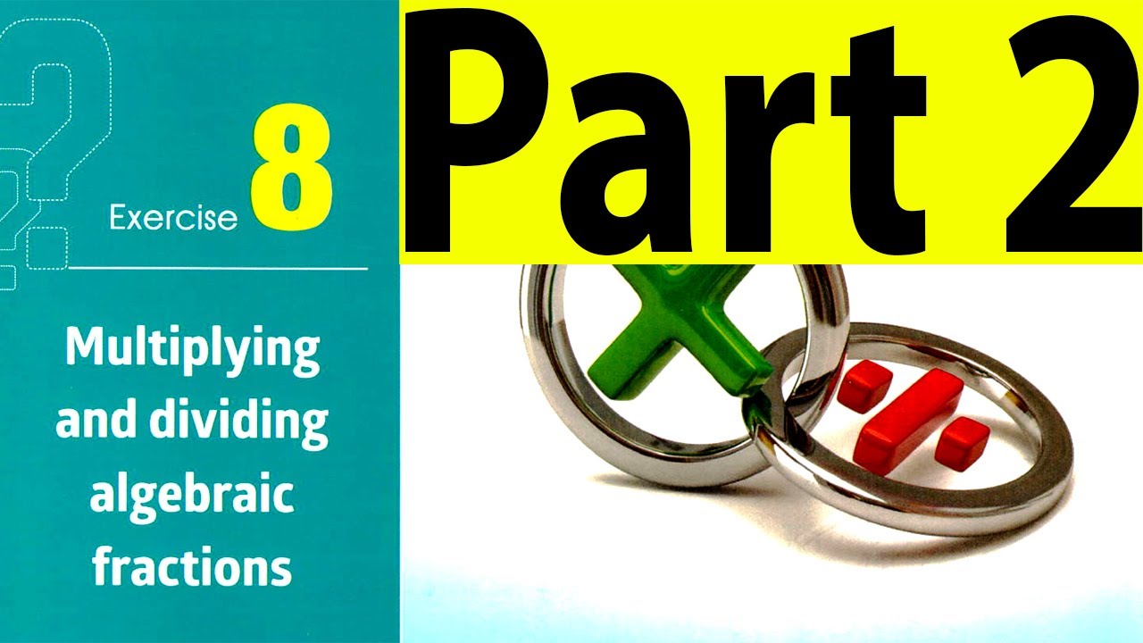 Solving exercise (8) Multiplying and dividing algebraic fractions ( part 1 )