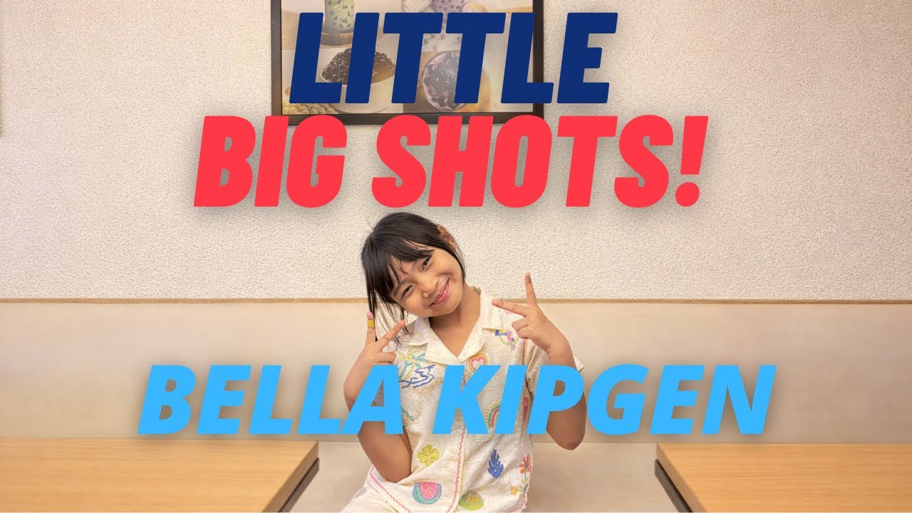 Little Big Shots Starring Bella Kipgen. 