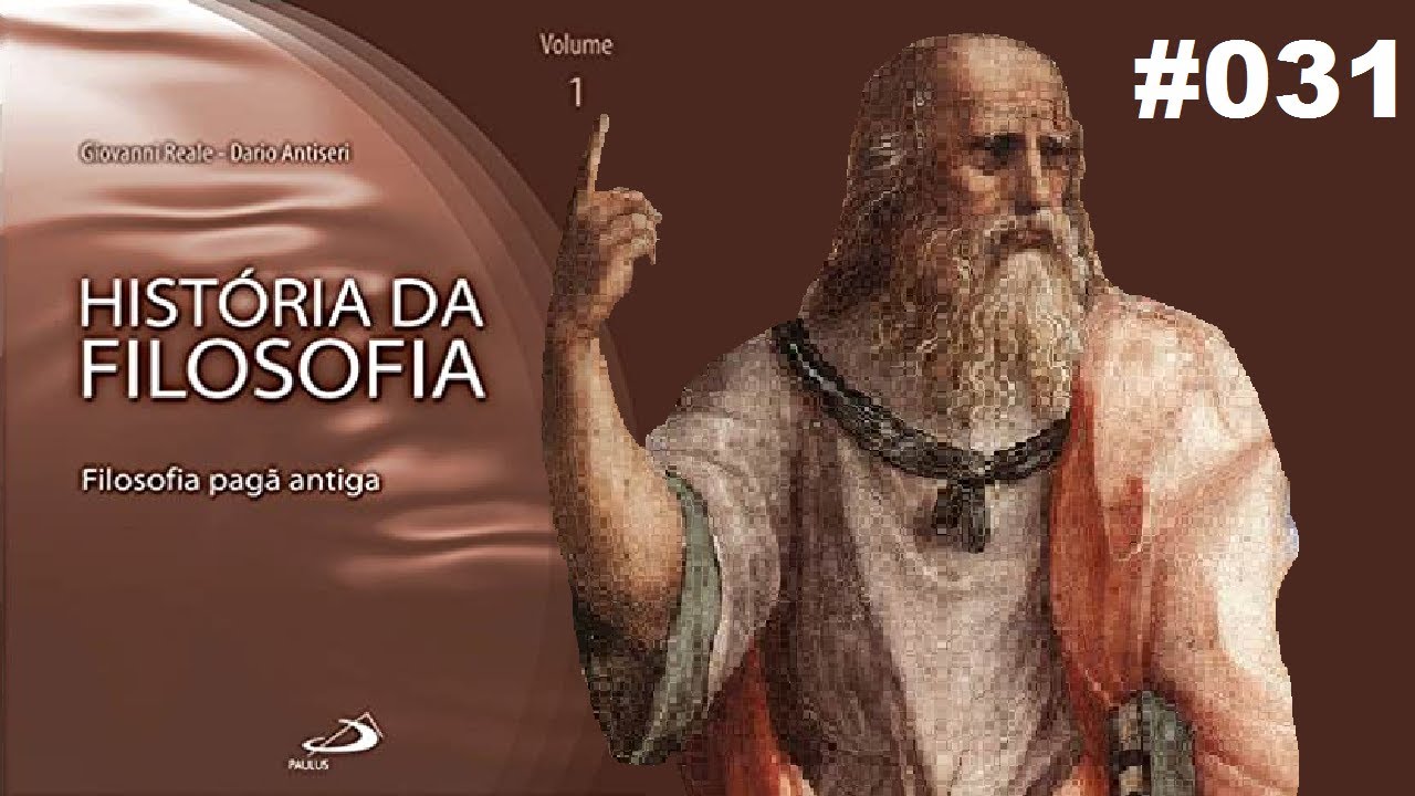 Platão: a metafísica - História da Filosofia (Reale e Antiseri) #031