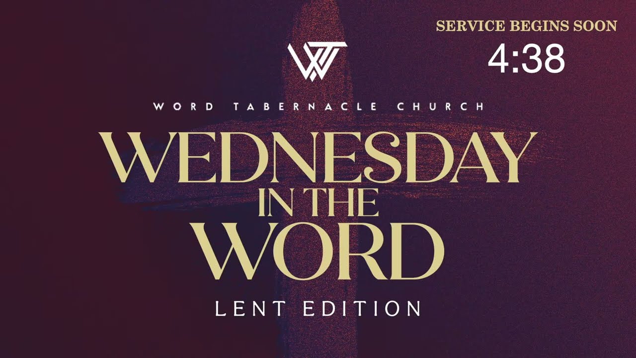 Wednesday In The Word: Lent Edition // 03/11/2026 // Word Tabernacle Church