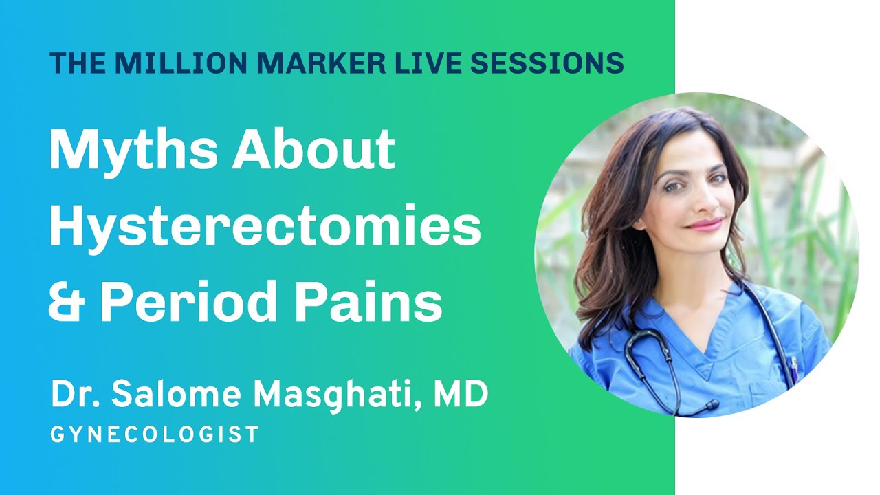 Myths about Hysterectomies & Period Pain with Dr. Salome Masghati | The Million Marker Live Sessions