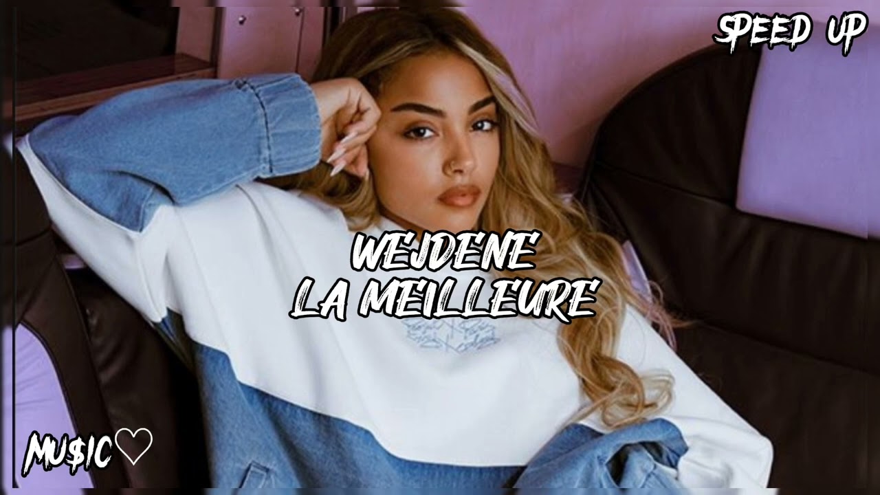 WEJDENE LA MEILLEURE SPEED UP