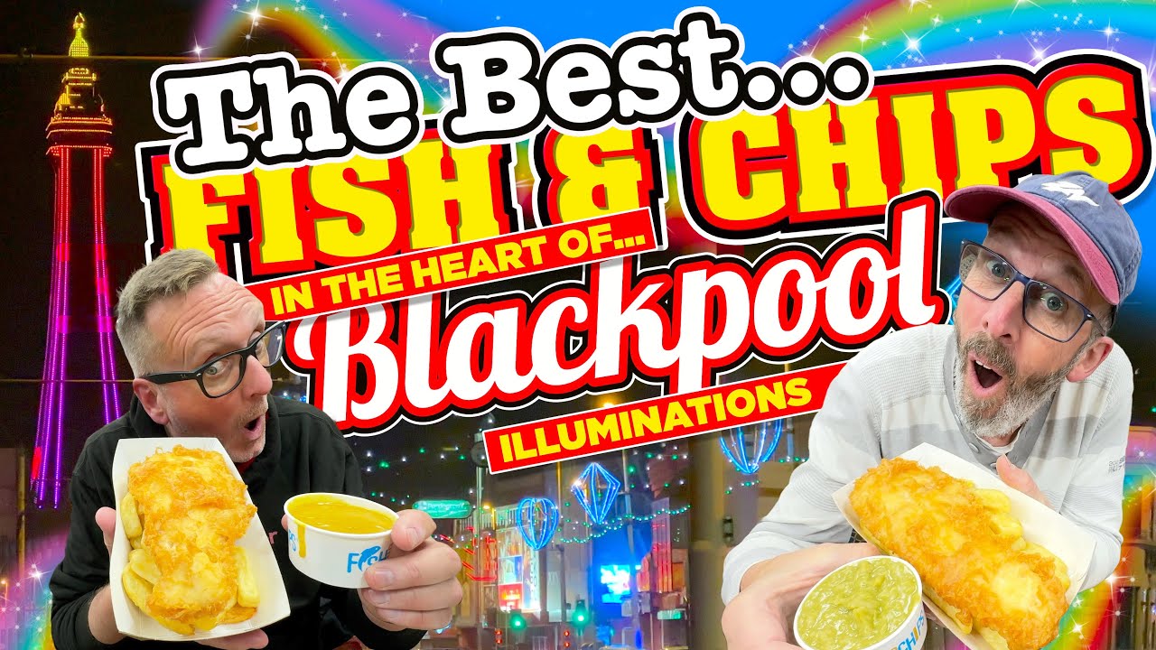 The Best FISH & CHIPS in the HEART of BLACKPOOL Illuminations!