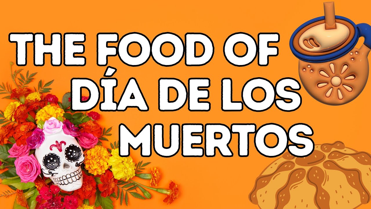 The Foods of Dia de Muertos