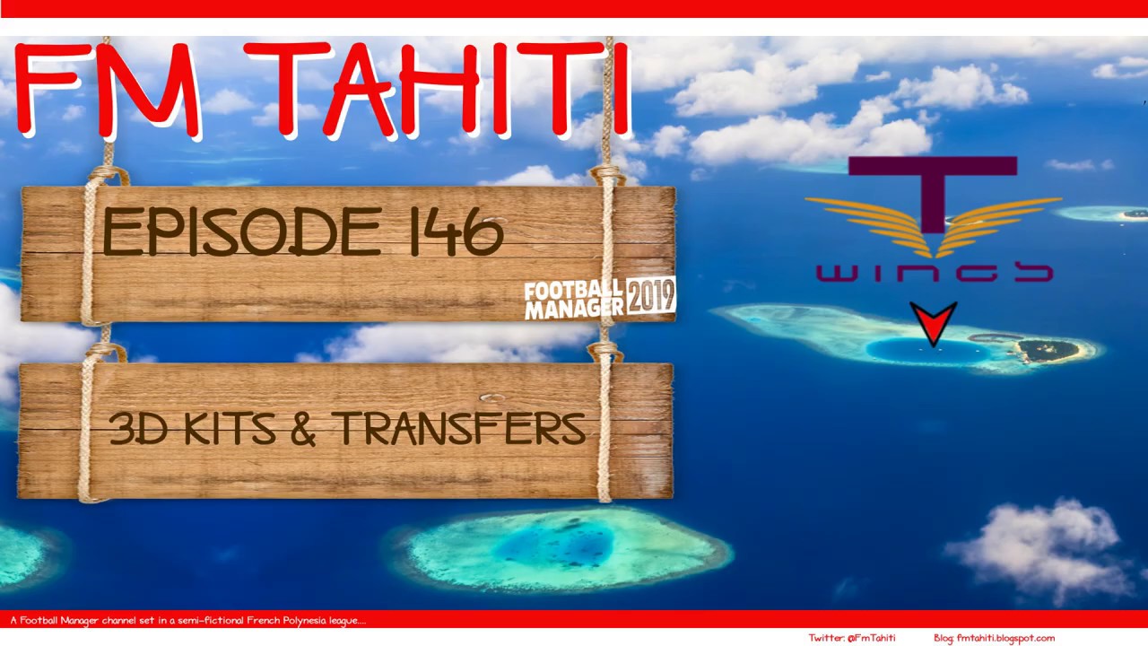FM19 - FM Tahiti - Episode 146: 3D Kits and Transfers