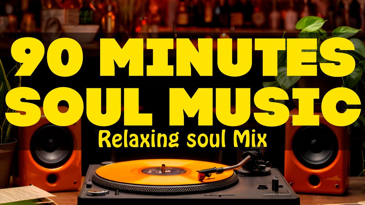 Pure Soul Classics 90 Minutes of Timeless Soul Music for Relaxation