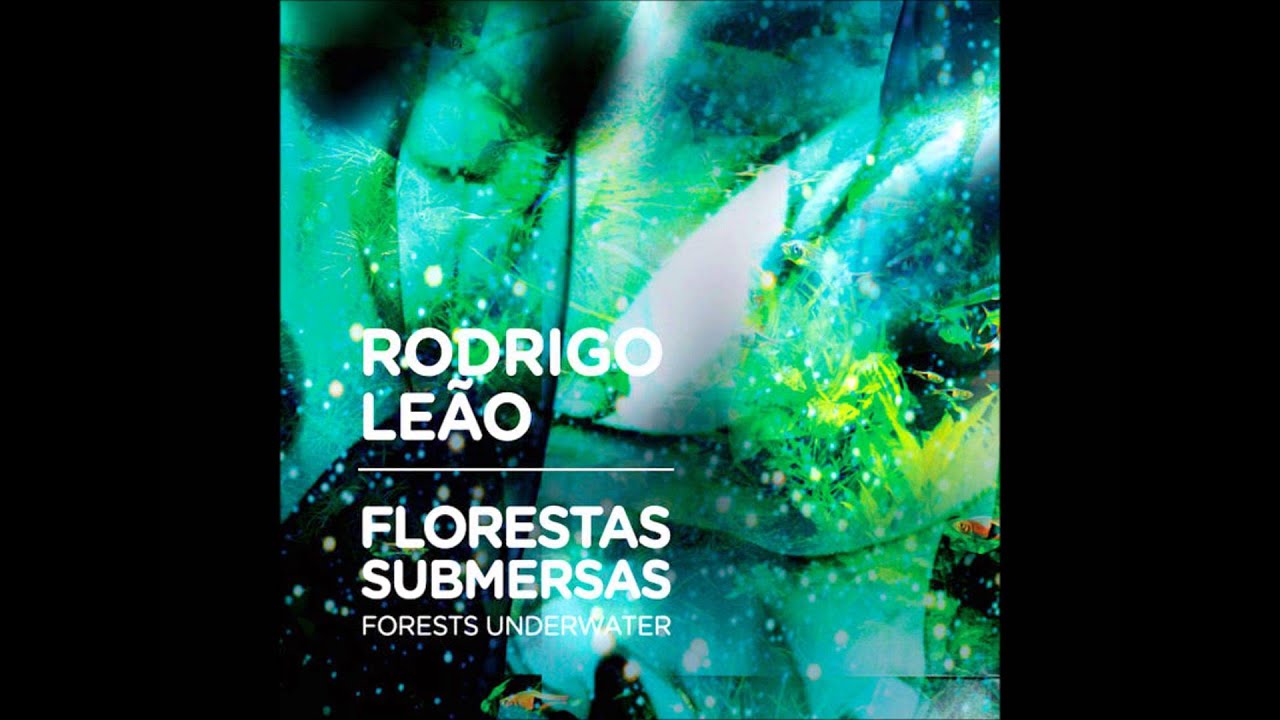 Rodrigo Leão -  Florestas Submersas