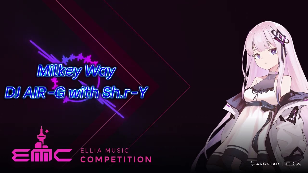 [ELLIAMusicCompetition01]DJ AIR-G with Sh.r-Y - Milkey Way