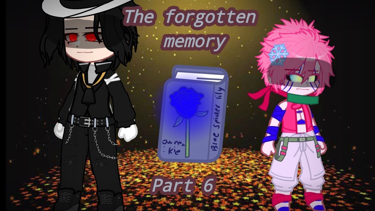 Part 6 the forgotten memory//cringe