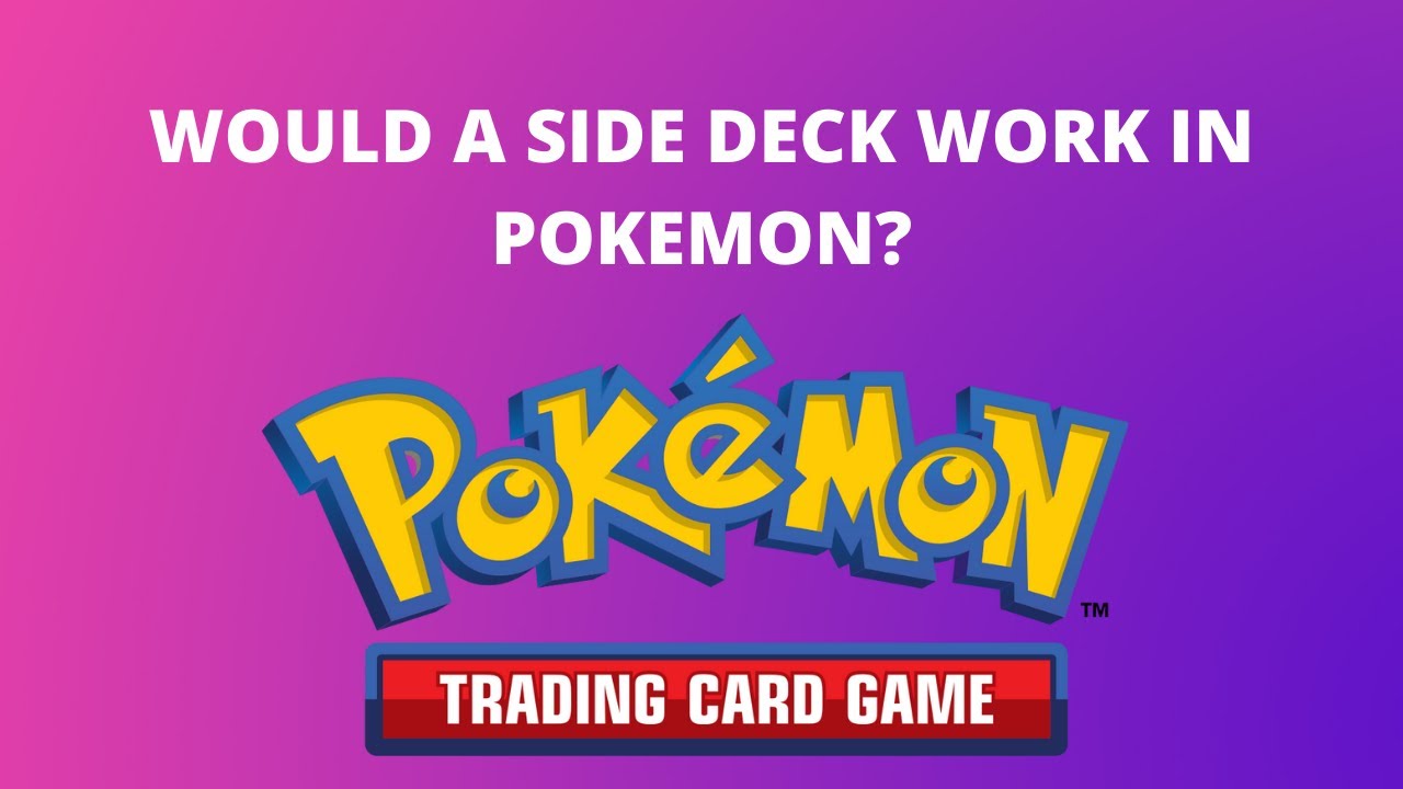 Would a side deck work in the Pokemon TCG?