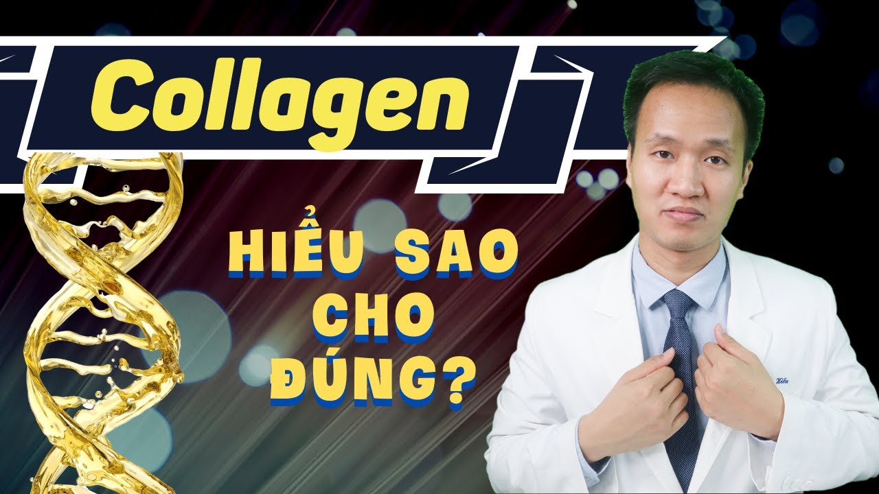 Collagen là gì ? Tại sao cần bổ sung Collagen mỗi ngày liên tục | Dr Hiếu