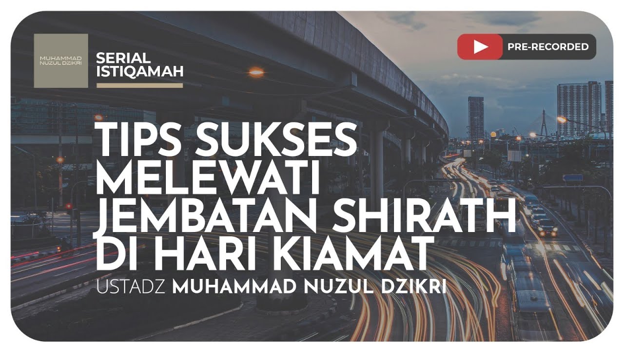 10. TIPS SUKSES MELEWATI JEMBATAN SHIRATH DI HARI KIAMAT | Serial Istiqamah