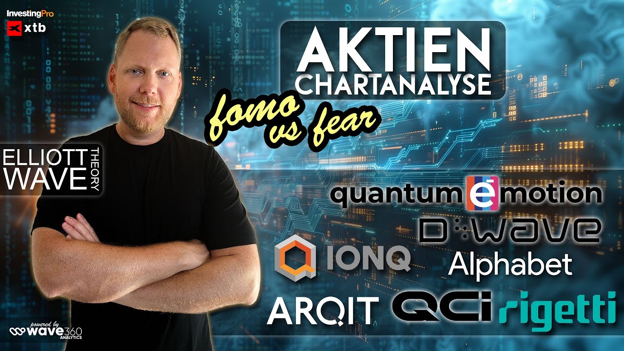 Quanten-Aktien ALPHABET, RGTI, ARQQ, IONQ, QBTS, QNC & Co. FOMO, Fear oder Schall & Rauch? l Wave360