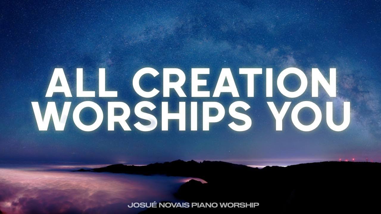 ALL CREATION WORSHIPS YOU // PIANO WORSHIP INSTRUMENTAL