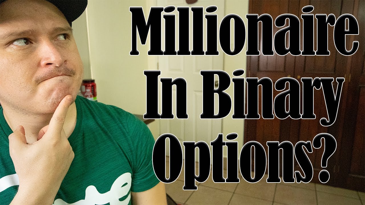 Can You Be A Millionaire In Binary Options or Forex?