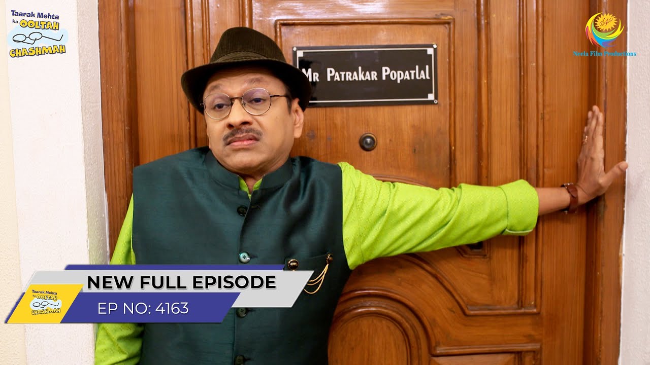 FULL EPISODE! 4163 -Kaha Hai Popatlal ke Ghar ki Chabhi! | Taarak Mehta Ka Ooltah Chashmah