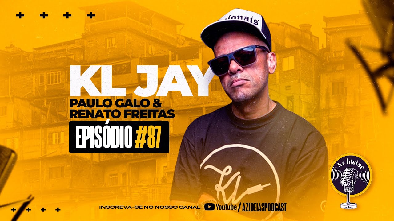 KL JAY [+PAULO GALO E RENATO FREITAS] - Az Ideias Podcast #87