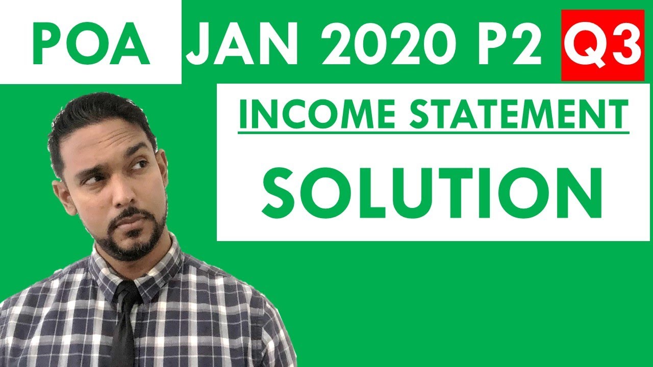 PoA Past Paper solution | January 2020 P2 Q3 - Income statement