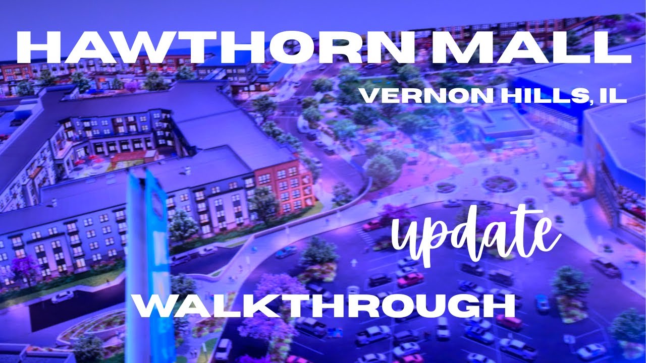Hawthorn Mall - Update Walkthrough - Vernon HIlls, IL - Late August 2025
