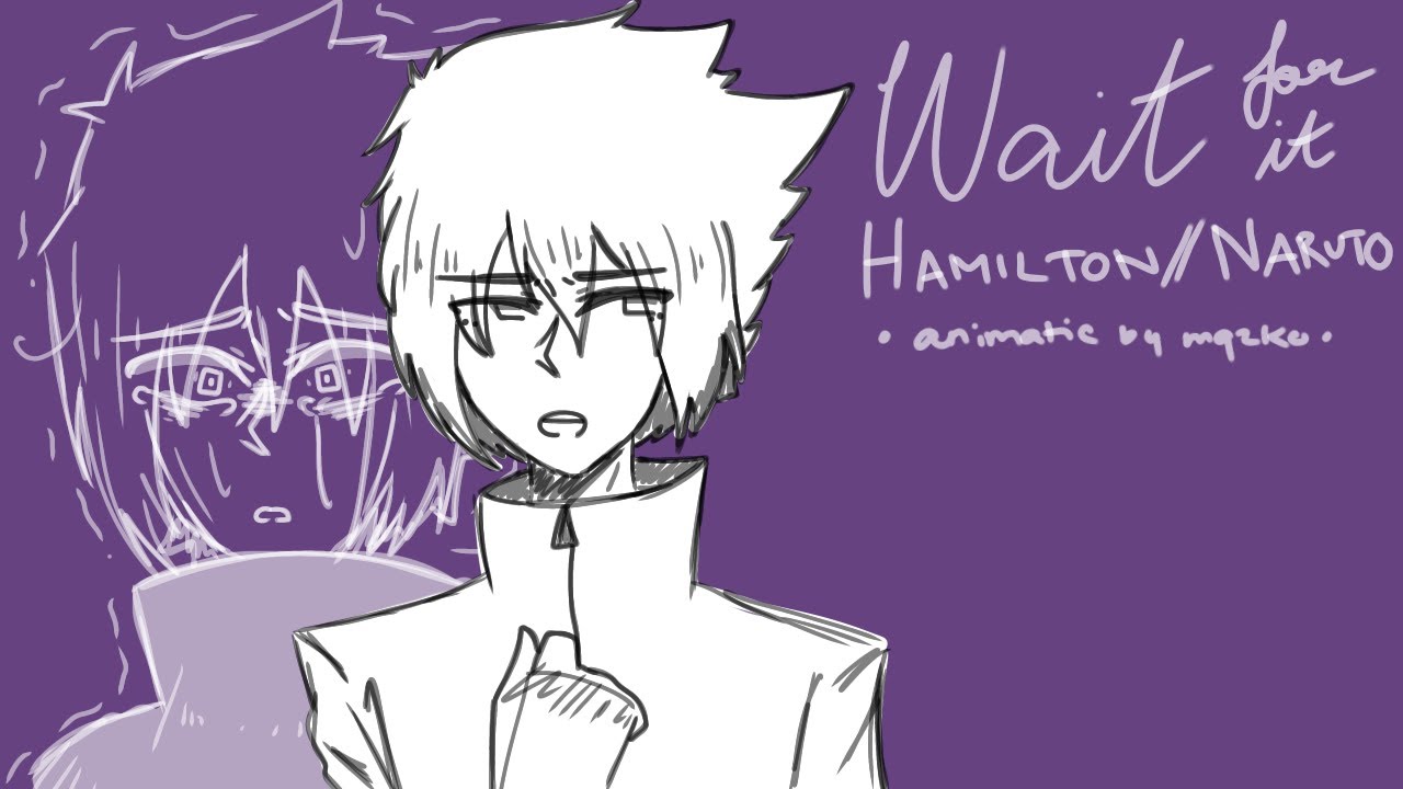 WAIT FOR IT // Naruto Animatic (Hamilton)