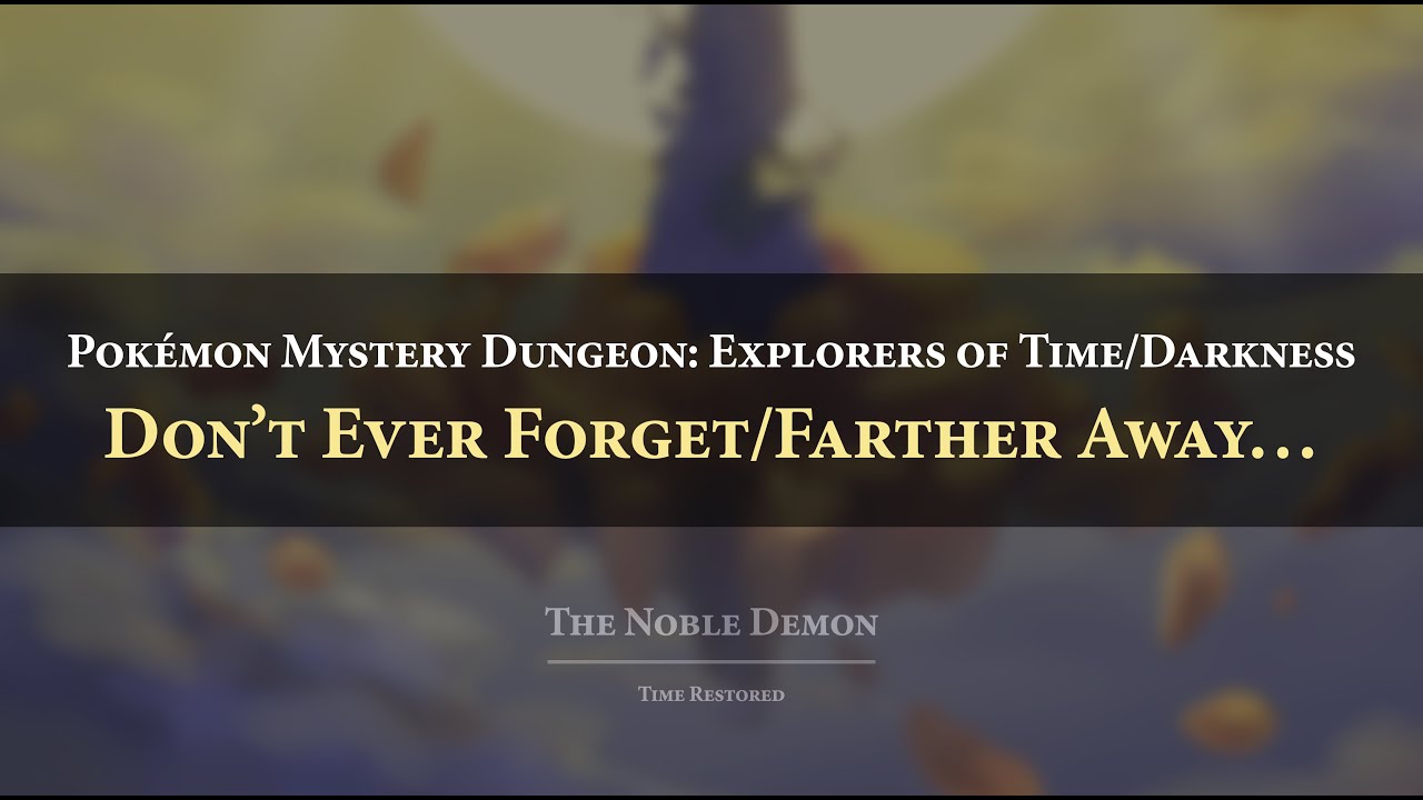 Pokémon Mystery Dungeon 2: Don't Ever Forget/Farther Away... Orchestral Arrangement