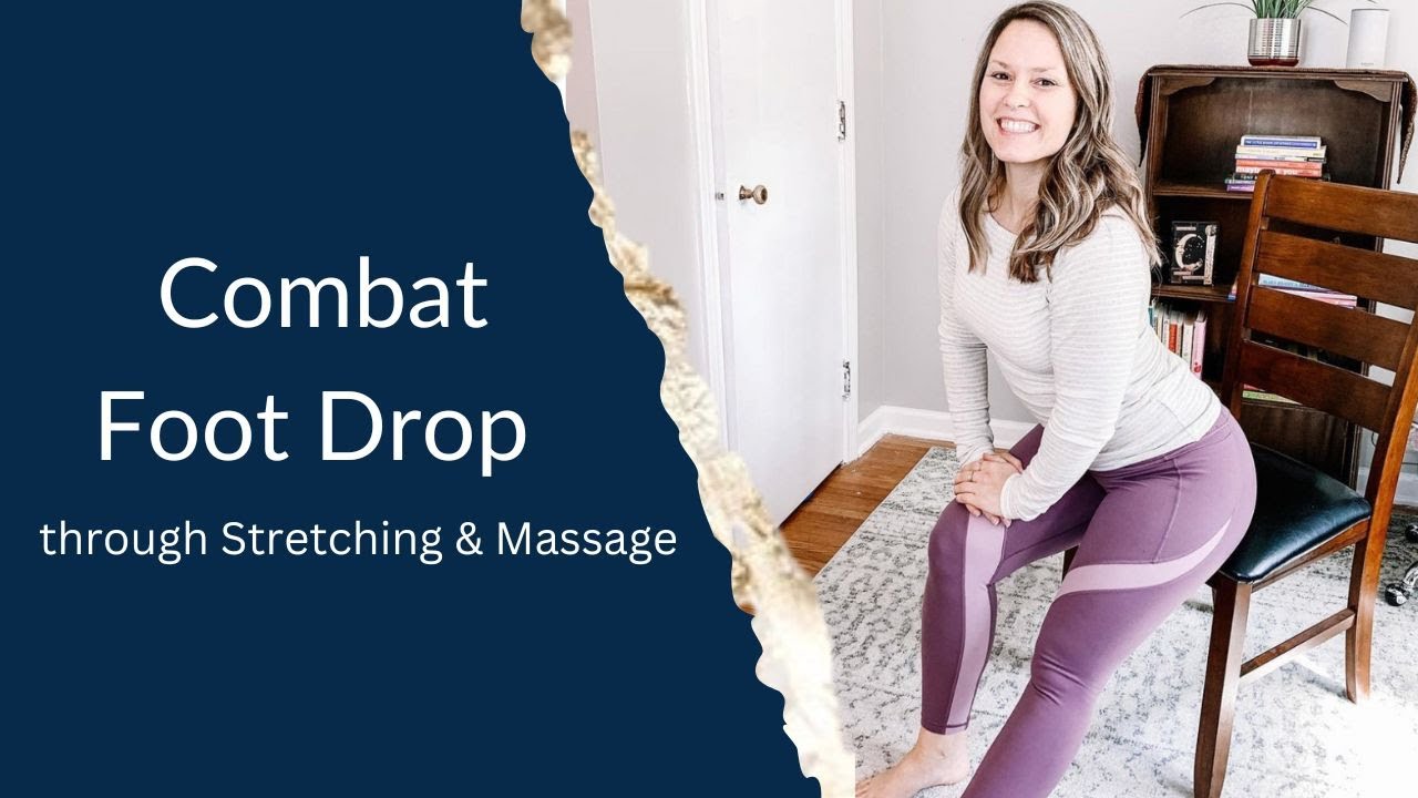 Combat Foot Drop through Stretching & Massage