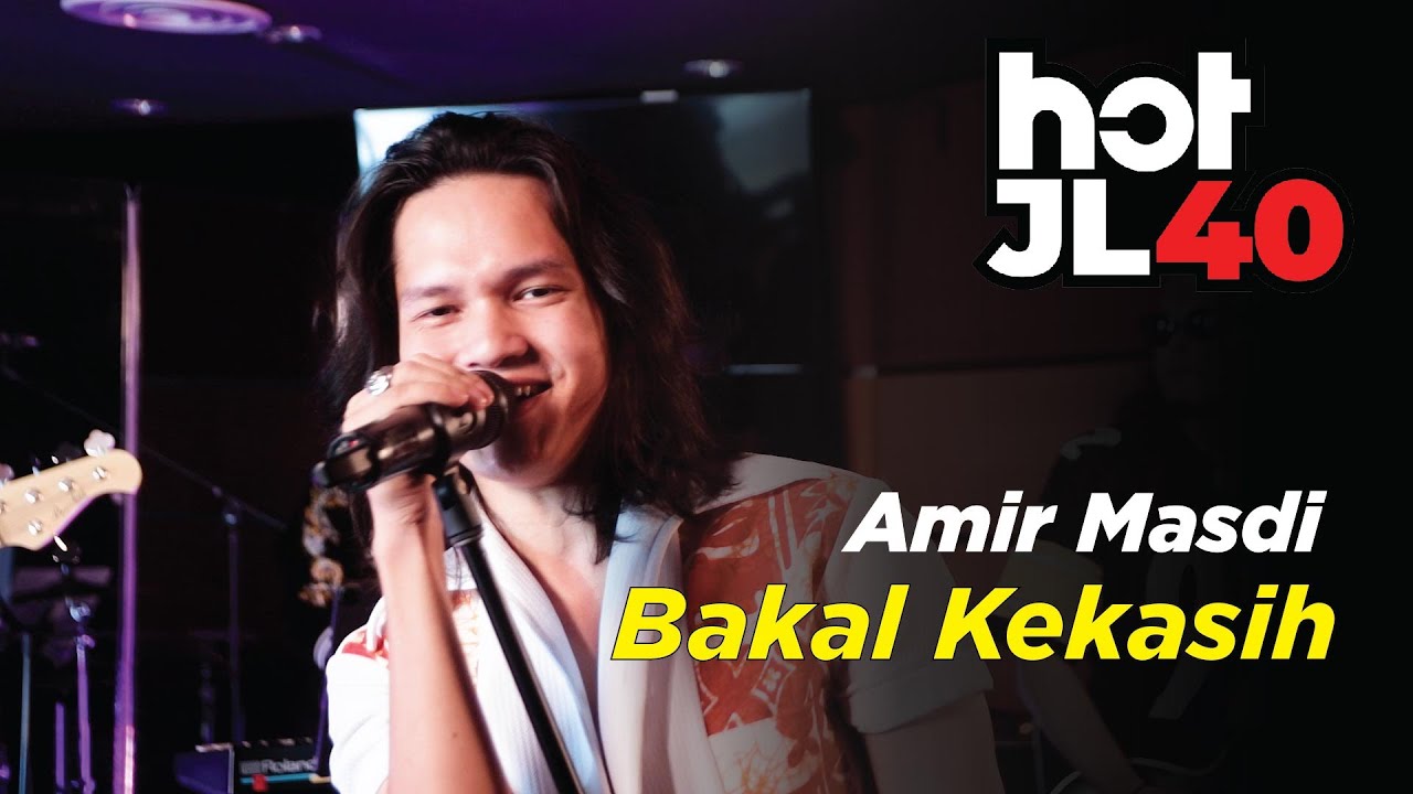 #HotJL40 Amir Masdi - Bakal Kekasih