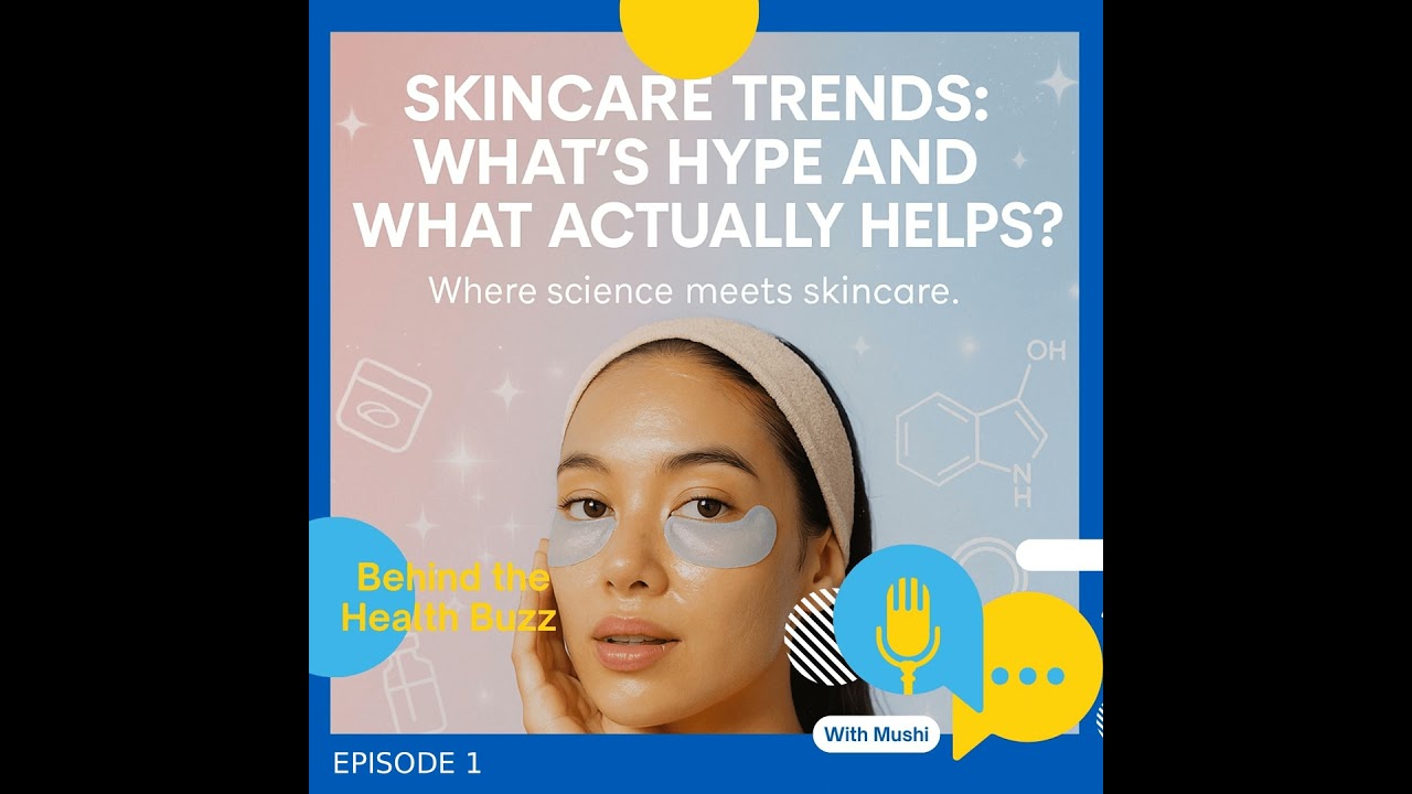 Episode 1: Skincare Trends: What’s Hype and What Actually Helps?