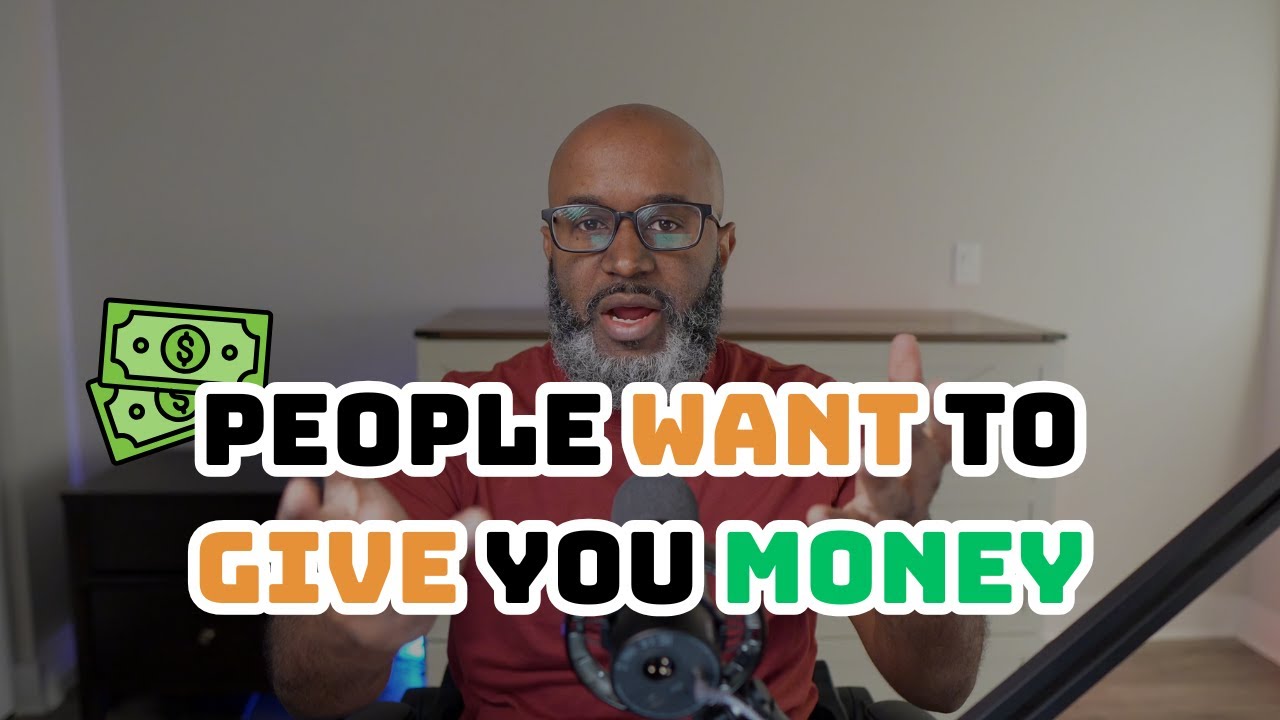 People WANT to give you their money!