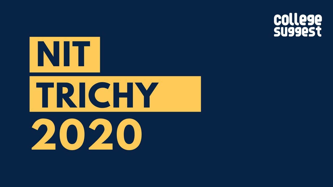 NIT Trichy - Review 2020 | Students | Faculty | Placements | Recruiters | Campus Life