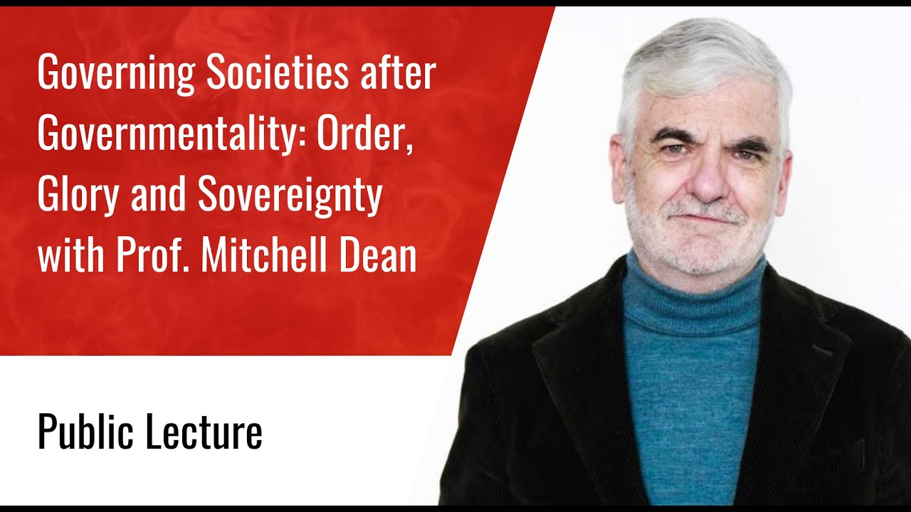 Lecture: Governing societies after governmentality - Prof. Mitchell Dean