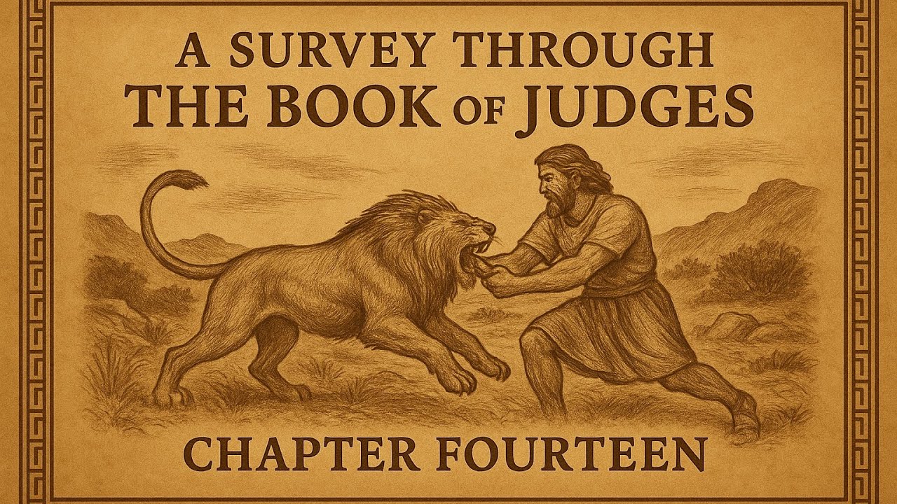 Judges Chapter 14 – A Survey Through the Book of Judges – Pastor Damian Pickett ￼