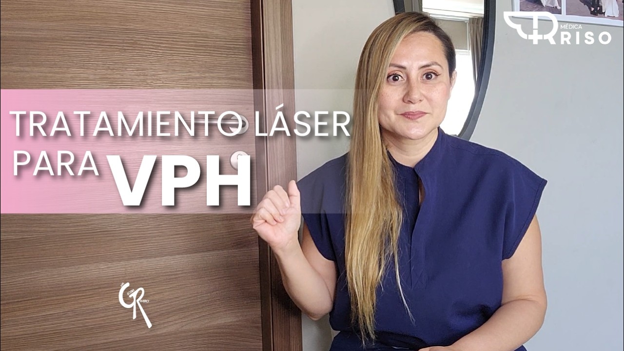 TRATAMIENTO LASER PARA VPH: qué es y qué puedes esperar del procedimiento