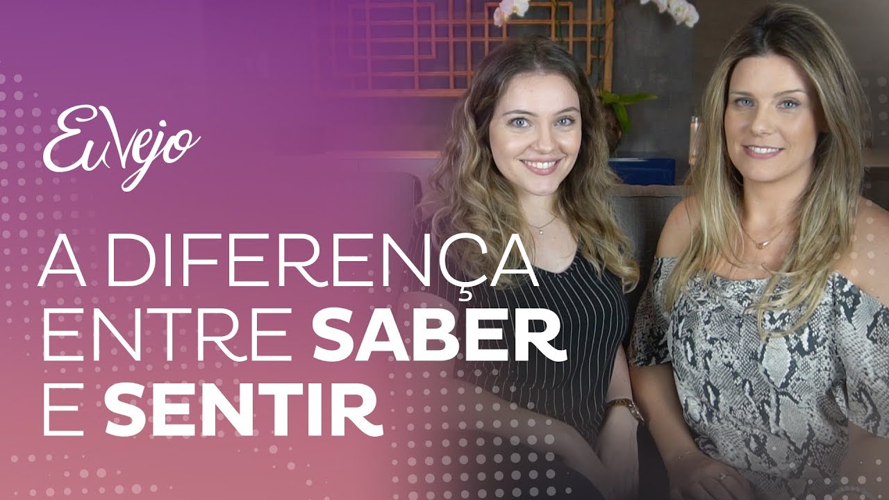 SABER e SENTIR são coisas totalmente diferentes.