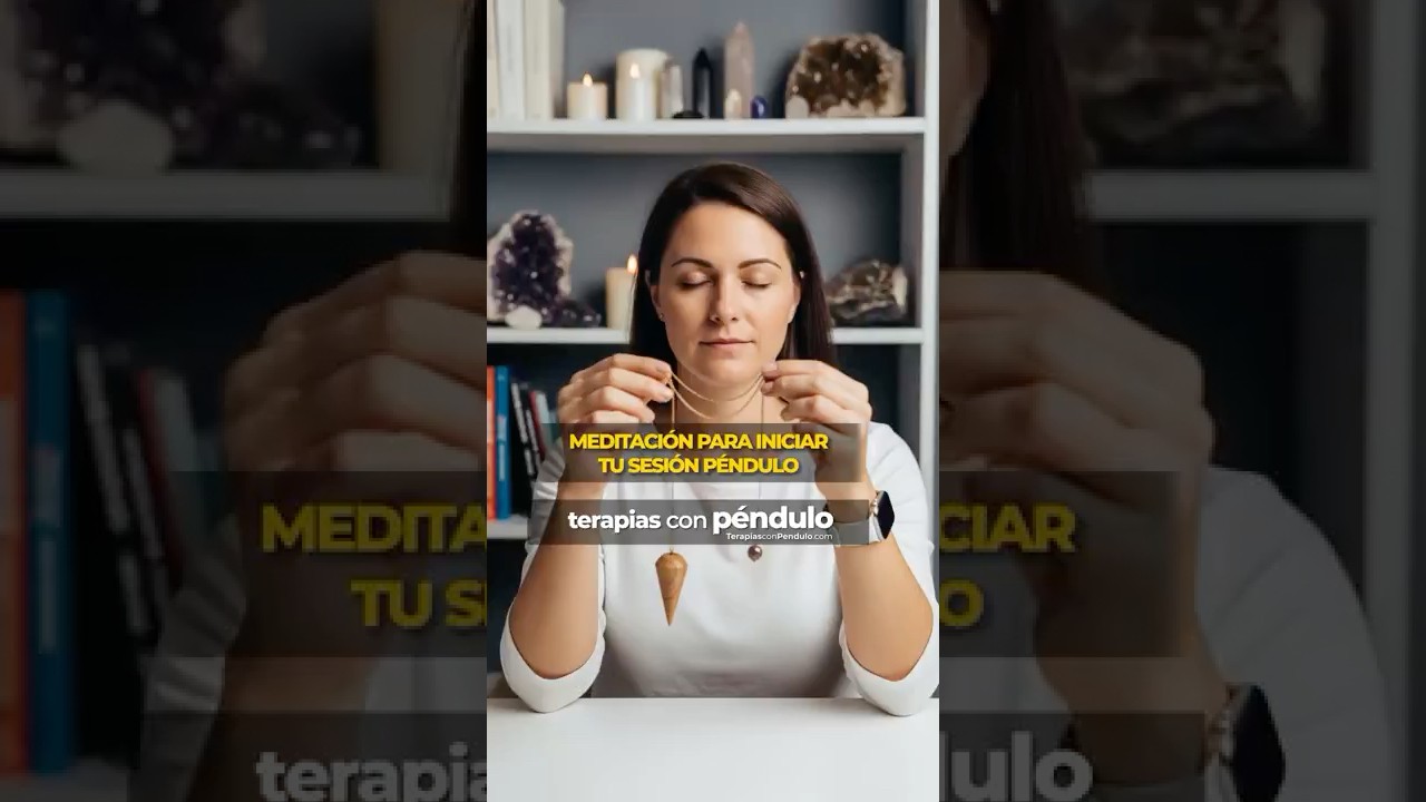 MEDITACI&Oacute;N PARA INICIAR UNA SESI&Oacute;N DE P&Eacute;NDULO - TERAPIAS CON P&Eacute;NDULO - PROTOCOLO DE INICIO