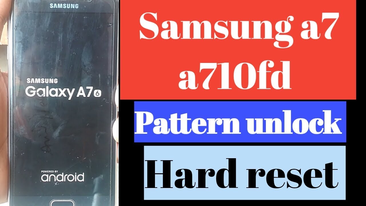 Samsung a7(6) (a710fd) pattern unlock||hard reset || forgot password a7