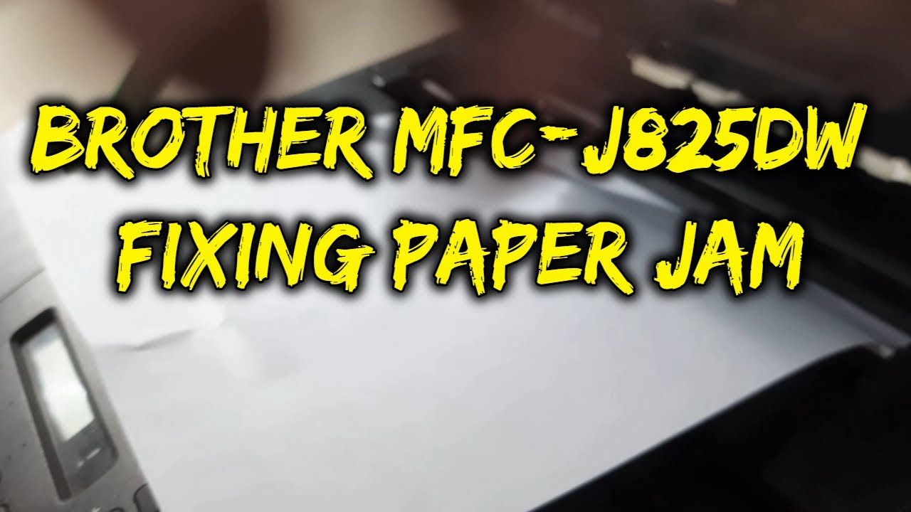 Brother mfc-j825dw Fixing Paper Jam
