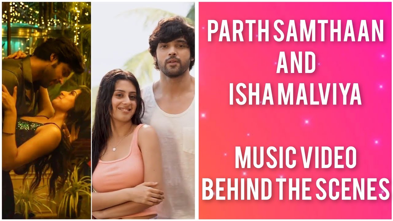 Parth Samthaan and Isha Malviya shoot for their upcoming music video - Jiya Laage Na | Mohit Chauhan