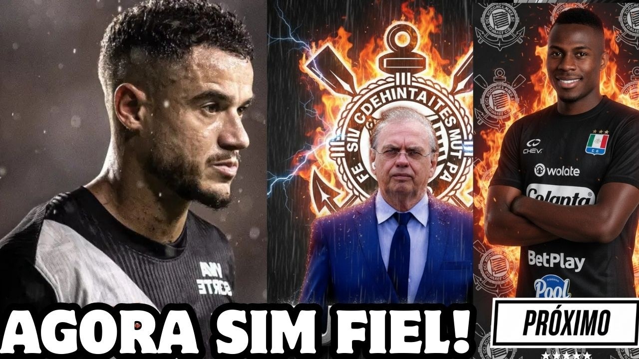 Felipe Coutinho No Timão, Novo Reforço a Caminho e Mais