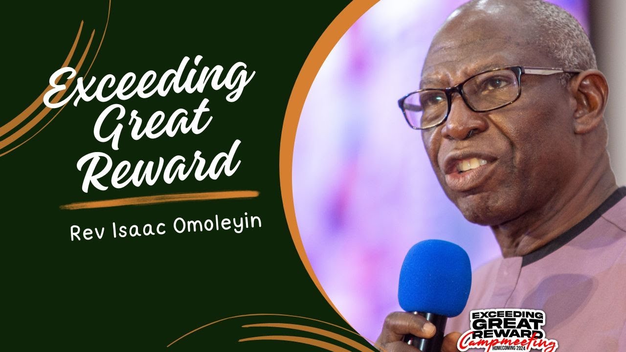 EXCEEDING GREAT REWARD || BABA ISAAC OMOLEYIN || CAMPMEETING 2024